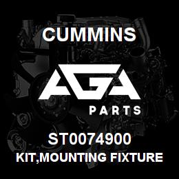 ST0074900 Cummins KIT,MOUNTING FIXTURE | AGA Parts