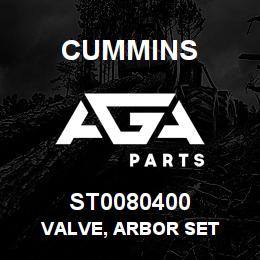 ST0080400 Cummins VALVE, ARBOR SET | AGA Parts