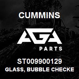 ST009900129 Cummins GLASS, BUBBLE CHECKER | AGA Parts