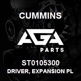ST0105300 Cummins DRIVER, EXPANSION PLUG | AGA Parts