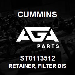 ST0113512 Cummins RETAINER, FILTER DISK | AGA Parts