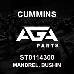 ST0114300 Cummins MANDREL, BUSHIN | AGA Parts