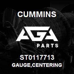 ST0117713 Cummins GAUGE,CENTERING | AGA Parts