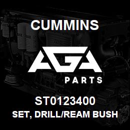 ST0123400 Cummins SET, DRILL/REAM BUSHING | AGA Parts