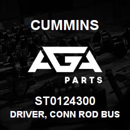 ST0124300 Cummins DRIVER, CONN ROD BUSHING | AGA Parts