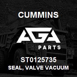 ST0125735 Cummins SEAL, VALVE VACUUM | AGA Parts