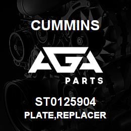 ST0125904 Cummins PLATE,REPLACER | AGA Parts