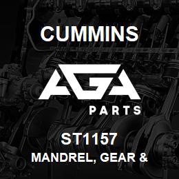 ST1157 Cummins MANDREL, GEAR & | AGA Parts