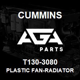 T130-3080 Cummins PLASTIC FAN-RADIATOR | AGA Parts