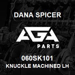 060SK101 Dana KNUCKLE MACHINED LH | AGA Parts