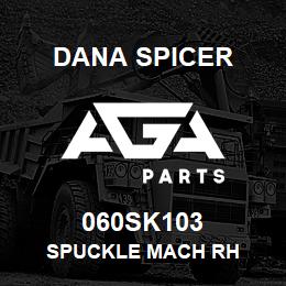 060SK103 Dana SPUCKLE MACH RH | AGA Parts