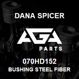 070HD152 Dana BUSHING STEEL FIBER GLIDE | AGA Parts
