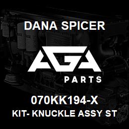 070KK194-X Dana KIT- KNUCKLE ASSY STEER CL | AGA Parts