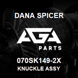 070SK149-2X Dana KNUCKLE ASSY | AGA Parts