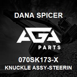 070SK173-X Dana KNUCKLE ASSY-STEERING/PURCHASE | AGA Parts