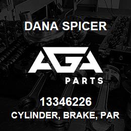 13346226 Dana CYLINDER, BRAKE, PARKING, AXLE, FRONT & REAR | AGA Parts