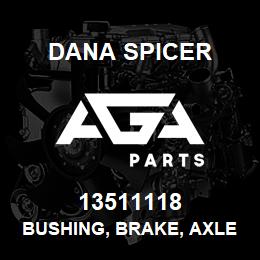 13511118 Dana BUSHING, BRAKE, AXLE, FRONT & REAR | AGA Parts