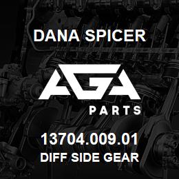 13704.009.01 Dana DIFF SIDE GEAR | AGA Parts