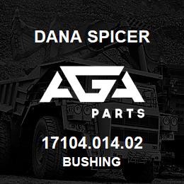 17104.014.02 Dana BUSHING | AGA Parts