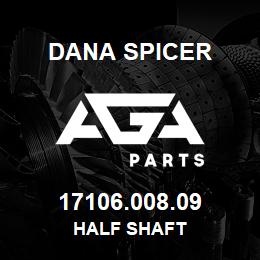 17106.008.09 Dana HALF SHAFT | AGA Parts