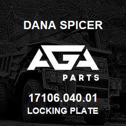 17106.040.01 Dana LOCKING PLATE | AGA Parts