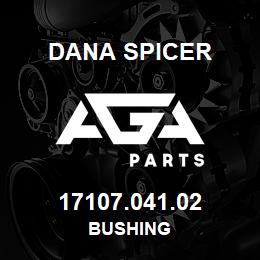 17107.041.02 Dana BUSHING | AGA Parts