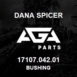 17107.042.01 Dana BUSHING | AGA Parts