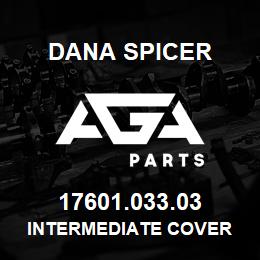 17601.033.03 Dana INTERMEDIATE COVER | AGA Parts