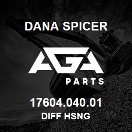 17604.040.01 Dana DIFF HSNG | AGA Parts