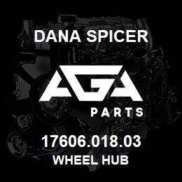 17606.018.03 Dana WHEEL HUB | AGA Parts