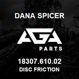 18307.610.02 Dana DISC FRICTION | AGA Parts
