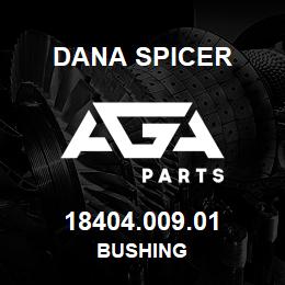 18404.009.01 Dana BUSHING | AGA Parts