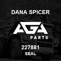 227881 Dana SEAL | AGA Parts