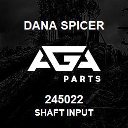 245022 Dana SHAFT INPUT | AGA Parts