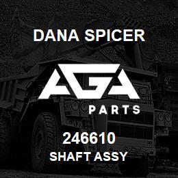 246610 Dana SHAFT ASSY | AGA Parts