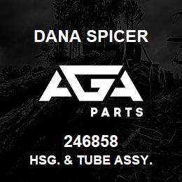 246858 Dana HSG. & TUBE ASSY. | AGA Parts
