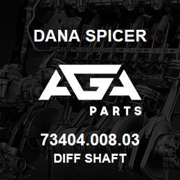 73404.008.03 Dana DIFF SHAFT | AGA Parts