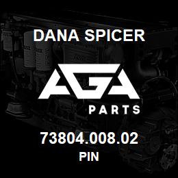 73804.008.02 Dana PIN | AGA Parts