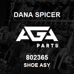 802365 Dana SHOE ASY | AGA Parts