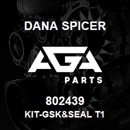 802439 Dana KIT-GSK&SEAL T1 | AGA Parts
