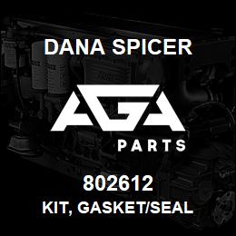 802612 Dana KIT, GASKET/SEAL | AGA Parts