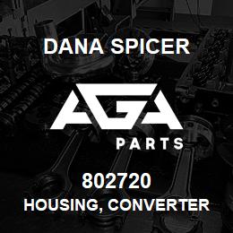 802720 Dana HOUSING, CONVERTER | AGA Parts