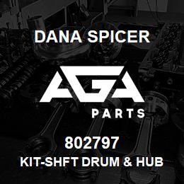 802797 Dana KIT-SHFT DRUM & HUB | AGA Parts