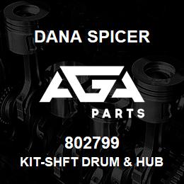 802799 Dana KIT-SHFT DRUM & HUB | AGA Parts
