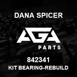 842341 Dana KIT BEARING-REBUILD | AGA Parts