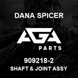 909218-2 Dana SHAFT & JOINT ASSY | AGA Parts