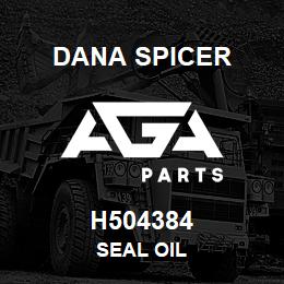 H504384 Dana SEAL OIL | AGA Parts