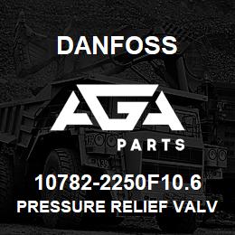 10782-2250F10.6 Danfoss PRESSURE RELIEF VALVE | AGA Parts