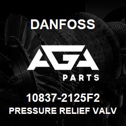 10837-2125F2 Danfoss PRESSURE RELIEF VALVE | AGA Parts