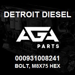 000931008241 Detroit Diesel Bolt, M8x75 Hex | AGA Parts